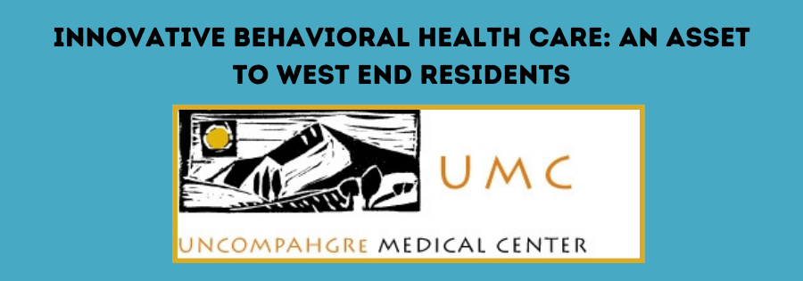 Uncompahgre Medical Center: Innovative Behavioral Health Care an Asset to West End Residents