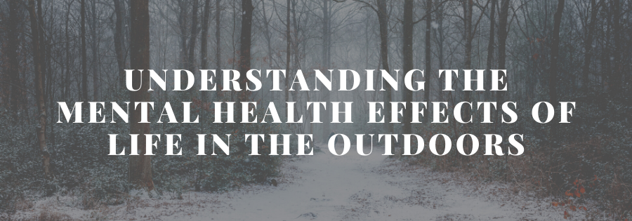 Understanding the Mental Health Effects of Life in the Outdoors